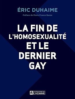 eBook (epub) La fin de l'homosexualité et le dernier gay de Duhaime Eric Duhaime