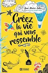 Broschiert Créez la vie qui vous ressemble von Anne-Marie Jobin