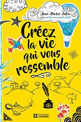 eBook (epub) Créez la vie qui vous ressemble de Jobin Anne-Marie Jobin