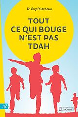 eBook (epub) Tout ce qui bouge n'est pas TDAH de Falardeau Guy (Dr) Falardeau