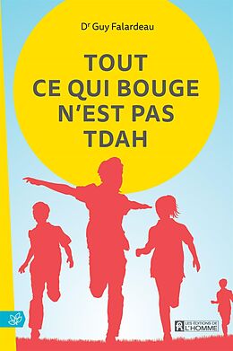 eBook (epub) Tout ce qui bouge n'est pas TDAH de Falardeau Guy (Dr) Falardeau