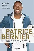E-Book (epub) Patrice Bernier, maître de son destin von Brunet Mathias Brunet