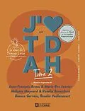 E-Book (epub) J'aime les TDAH - tome 2 von Gagnon Dominic Gagnon, Rusk Kim Rusk