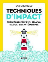 Broché Techniques d'impact en psychothérapie, en relation d'aide et en santé de Danie Beaulieu