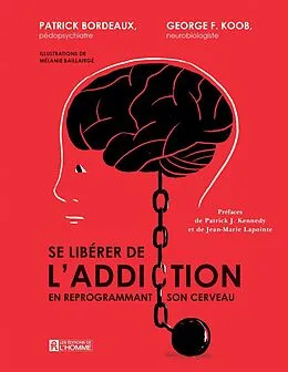 E-Book (epub) Se libérer de l'addiction von Bordeaux Patrick Bordeaux, Koob George Koob, Baillairge Melanie Baillairge