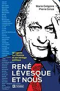 E-Book (epub) René Lévesque et nous von Gince Pierre Gince, Gregoire Marie Gregoire