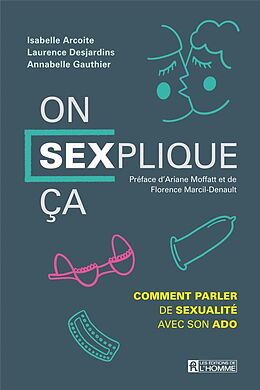 Broché On SEXplique ça ! : Comment parler de sexualité avec son ado de Isabelle; Desjardins, L.; Gauthier, A. Arcoite