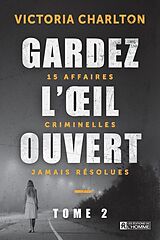 Broschiert Gardez l'oeil ouvert : 15 affaires criminelles jamais résolues von Victoria Charlton