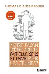 Broschiert Notre façon d'être adulte fait-elle sens et envie pour les jeunes ? von Thomas D'Ansembourg