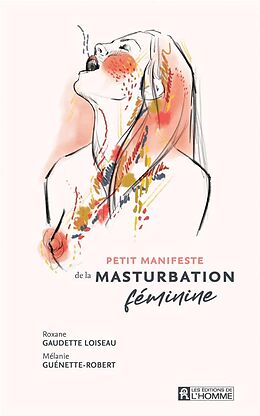 Broché Petit manifeste de la masturbation féminine de Roxane; Guénette-Robert, Mélanie Gaudette Loiseau