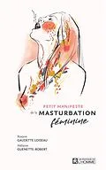 ePUB Petit manifeste de la masturbation féminine von Gaudette Loiseau Roxane Gaudette Loiseau, Guenette-Robert Melanie Guenette-Robert