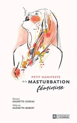 ePUB Petit manifeste de la masturbation féminine von Gaudette Loiseau Roxane Gaudette Loiseau, Guenette-Robert Melanie Guenette-Robert