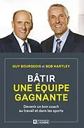 E-Book (epub) Bâtir une équipe gagnante von Bourgeois Guy Bourgeois, Hartley Bob Hartley