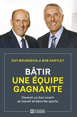 E-Book (epub) Bâtir une équipe gagnante von Bourgeois Guy Bourgeois, Hartley Bob Hartley