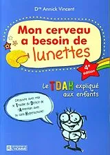 Broschiert Mon cerveau a besoin de lunettes : Le TDAH expliqué aux enfants von Annick Vincent