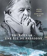 Broché Yourcenar : une Île de passion : La création d'un opéra de Marie-Claire; Dorion, Hélène Blais