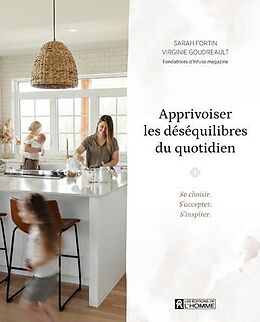 Broché Apprivoiser les déséquilibres du quotidien de Sarah; Goudreault, Virginie Fortin