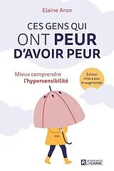 Broschiert Ces gens qui ont peur d'avoir peur von Elaine Aron