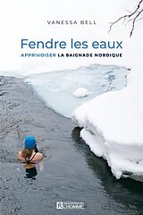 Broché Fendre les eaux : apprivoiser la baignade nordique de Vanessa Bell