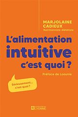 Broché L'alimentation intuitive, c'est quoi ? : Sérieusement... c'est quoi ? de Marjolaine Cadieux