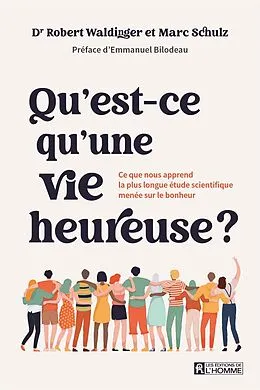 E-Book (epub) Qu'est-ce qu'une vie heureuse ? von Schulz Marc Schulz, Waldinger Robert Waldinger