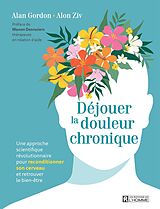 eBook (epub) Déjouer la douleur chronique de Gordon Alan Gordon, Ziv Alon Ziv