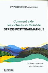 Broché Comment aider les victimes souffrant de stress post-traumatique de Pascale Brillon