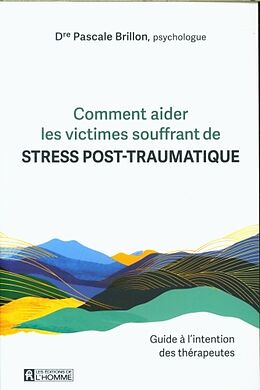 Broché Comment aider les victimes souffrant de stress post-traumatique de Pascale Brillon