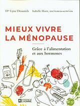 Broché Mieux vivre la ménopause : grâce à l'alimentation et aux hormones de Isabelle Huot