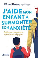 Broschiert J'aide mon enfant à surmonter son anxiété von Michael Hawton