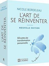 Broché Coffret l'Art de Se Reinventer - Livre + 60 Cartes de Nicole Bordeleau