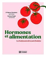Broschiert Hormones et alimentation : les fondements de la santé féminine von Manon; Daigle, Vanessa Charlebois