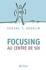 Broschiert Focusing au centre de soi von Eugene T. Gendlin