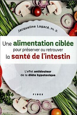 Broché Alimentation ciblée pour préserver ou retrouver la santé de l'intestin de Jacqueline Lagacé