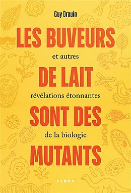 Broché Les buveurs de lait sont des mutants et autres révélations étonnantes de Guy Drouin