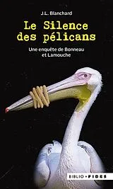 Broschiert Le silence des pélicans. Une enquête de Bonneau et Lamouche von J.L. Blanchard