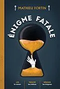 E-Book (pdf) Énigme fatale von Fortin Mathieu Fortin