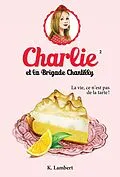 E-Book (pdf) Charlie et la brigade Chantilly 2 von Lambert Karine Lambert