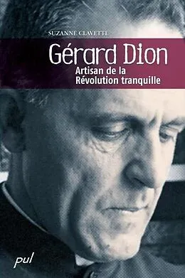 E-Book (pdf) Gerard Dion : artisan de la Revolution tranquille von Suzanne Clavette Suzanne Clavette