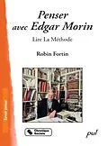 E-Book (pdf) Penser avec Edgar Morin : Lire La Methode von Robin Fortin Robin Fortin