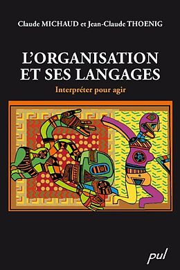 eBook (pdf) L'organisation et ses langages : Interpreter pour agir de Michaud Michaud