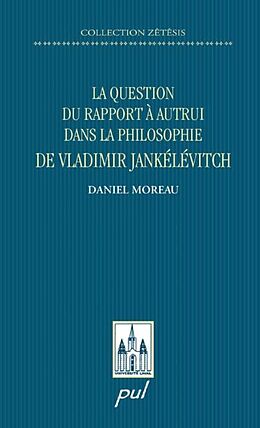 eBook (pdf) La question du rapport a autrui dans la philosophie... de Daniel Moreau Daniel Moreau