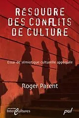 E-Book (pdf) Resoudre des conflis de culture von Roger Parent Roger Parent