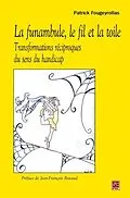 E-Book (pdf) La funambule,le fil et la toile von Patrick Fougeyrollas Patrick Fougeyrollas