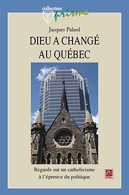 eBook (pdf) Dieu a change au Quebec : Regard sur un catholicisme ... de Jacques Palard Jacques Palard