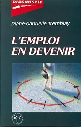 E-Book (pdf) Emploi en devenir von Diane-Gabrielle Tremblay Diane-Gabrielle Tremblay