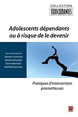 eBook (pdf) Adolescents dependants ou a risque de le devenir : Pratiques d'intervention prometteuses de Myriam Laventure Myriam Laventure