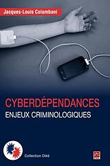 eBook (pdf) Cyberdependances Enjeux criminologiques de Jacques-Louis Colombani Jacques-Louis Colombani