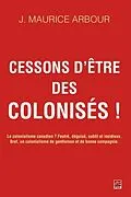 E-Book (pdf) Cessons d'etre des colonises! von J. Maurice Arbour J. Maurice Arbour