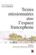 E-Book (pdf) Textes missionnaires dans l'espace francophone 01 : Rencontre, reecriture, memoire von Guy Poirier Guy Poirier